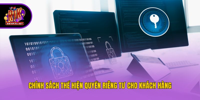 Chính sách thể hiện quyền riêng tư cho khách hàng