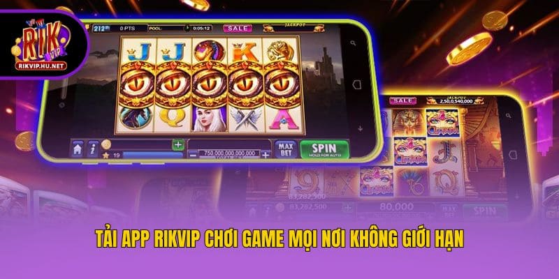 Tải app Rikvip chơi game mọi nơi không giới hạn